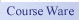 Course Ware